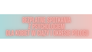 Bezpłatne spotkania z psychologiem dla kobiet w ciąży i okresie połogu