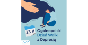 23 luty Ogólnopolski Dzień Walki z Depresją –  Dzień Otwarty Oddziału Dziennego Psychiatrycznego