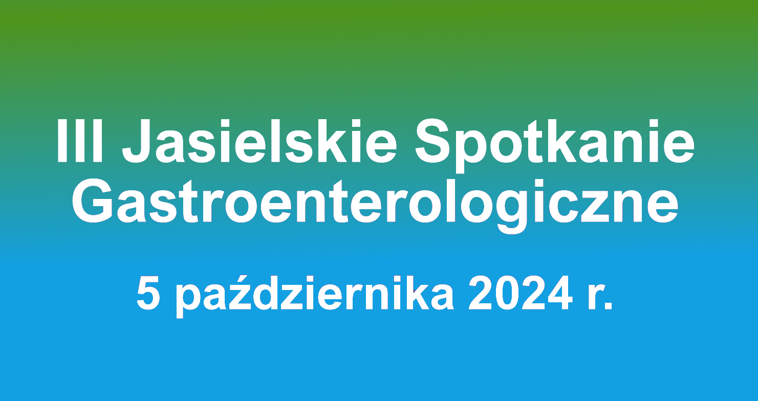 III Jasielskie Spotkanie Gastroenterologiczne